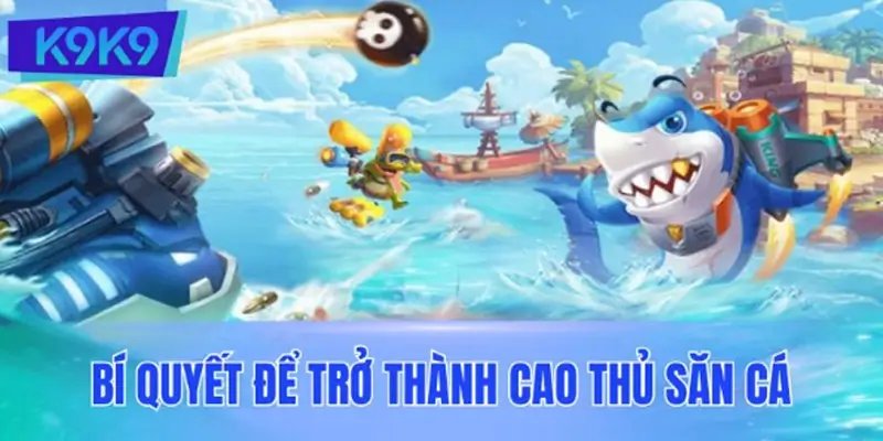 Bí quyết để trở thành cao thủ săn cá thực thụ