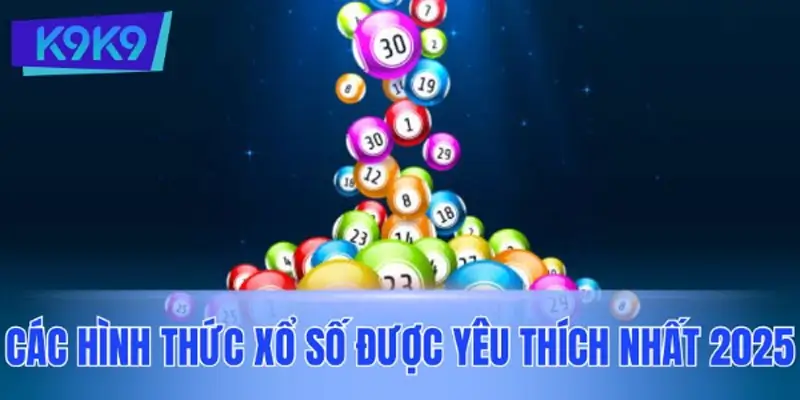 Các hình thức xổ số được yêu thích nhất 2025