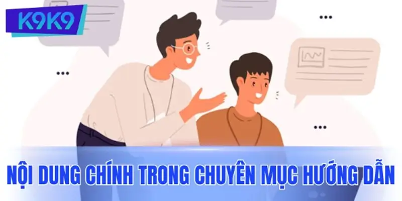 Các nội dung chính trong chuyên mục hướng dẫn K9K9