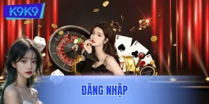 Đăng Nhập K9K9 – Bước Đầu Chinh Phục Thế Giới Game Đỉnh Cao