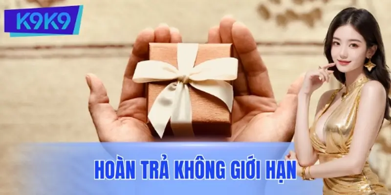 Hoàn Trả Không Giới Hạn – Ưu Đãi Đáng Thử Cho Người Chơi