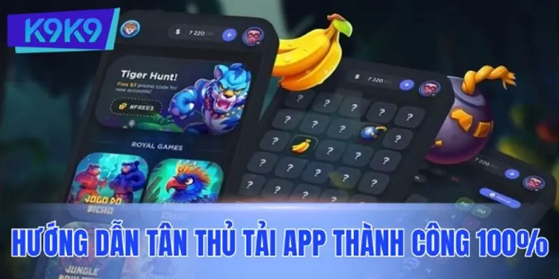 Hướng dẫn tân thủ tải app thành công 100%
