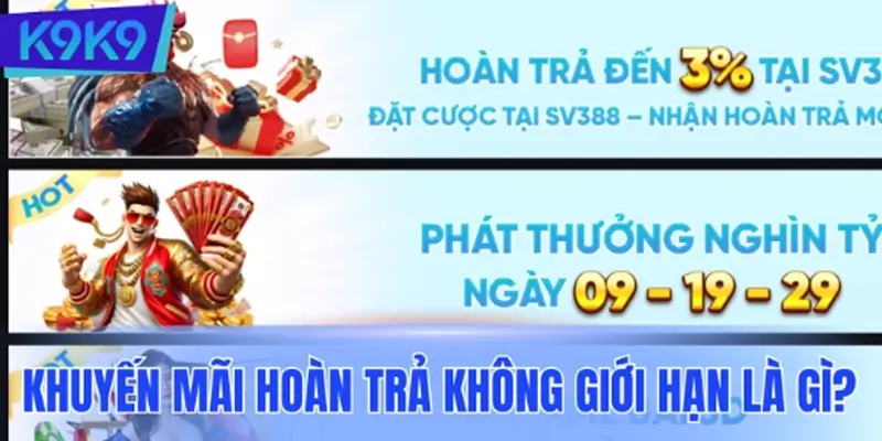 Khuyến mãi hoàn trả không giới hạn là gì? Khuyến mãi hoàn trả không giới hạn là gì?