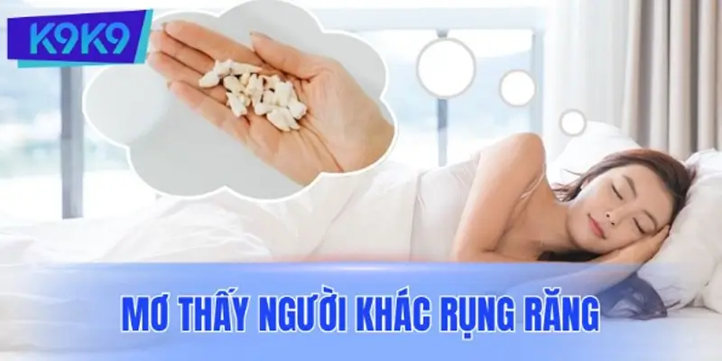 Mơ thấy người khác rụng răng