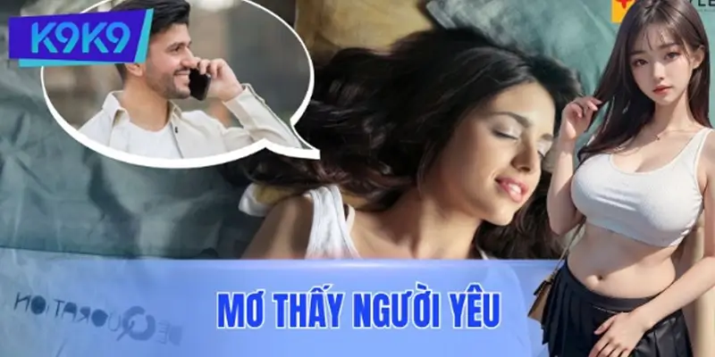 Mơ Thấy Người Yêu Đánh Số Gì? Giải Mã Để Đón Vận May