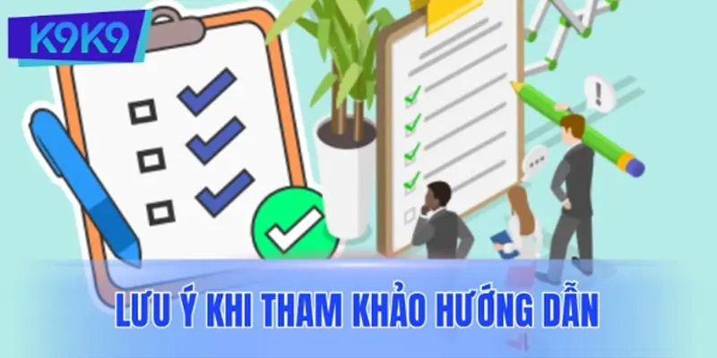 Những lưu ý quan trọng khi tham khảo mục hướng dẫn