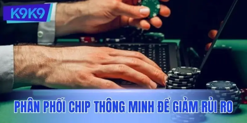 Phân phối chip thông minh để giảm thiểu rủi ro