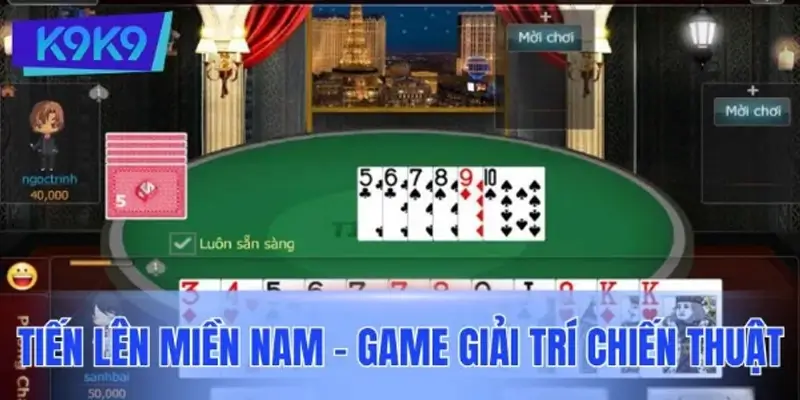Tiến lên miền Nam - Game giải trí đậm chiến thuật